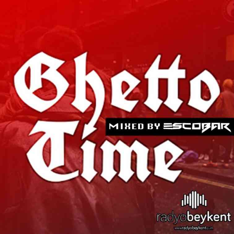 Ghetto Time Radyo Beykent Podcast @ Mixed By Escobar (13.05.2017)