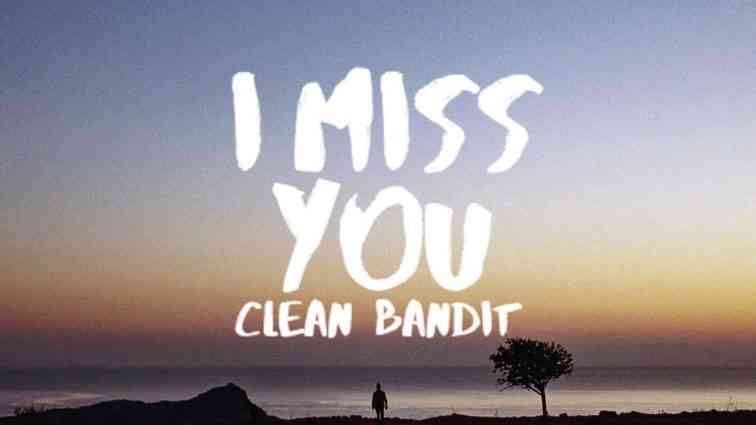 Clean Bandit - I Miss You feat. Julia Michaels