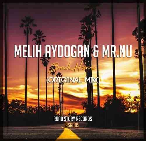 Mr.Nu, Melih Aydogan - BACK HOME (ORIGINAL MIX)